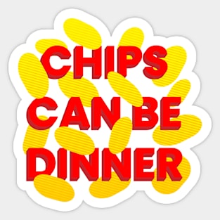 Chips Can Be Dinner Sticker